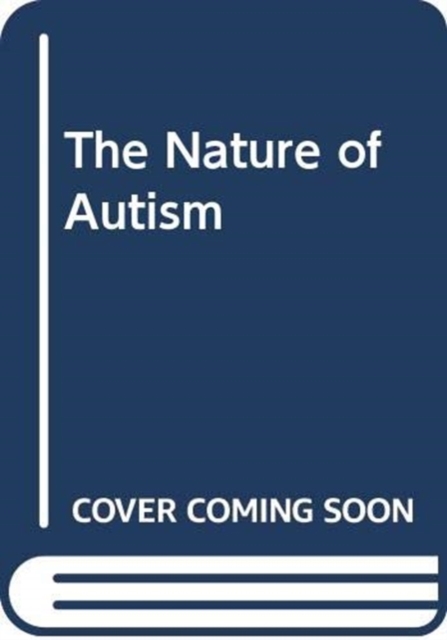 The Nature of Autism, Hardback Book
