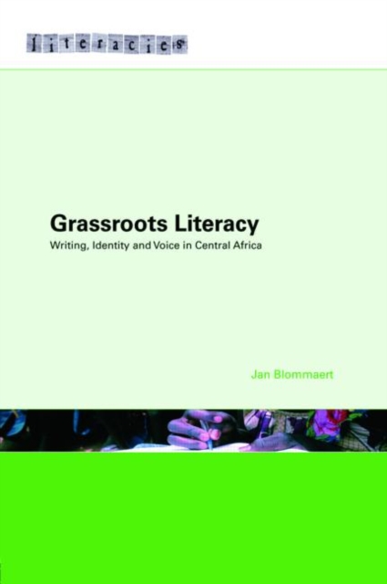 Grassroots Literacy : Writing, Identity and Voice in Central Africa, Paperback / softback Book
