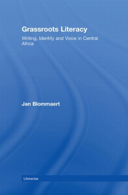 Grassroots Literacy : Writing, Identity and Voice in Central Africa, Hardback Book