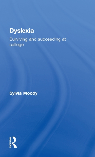 Dyslexia : Surviving and Succeeding at College, Hardback Book