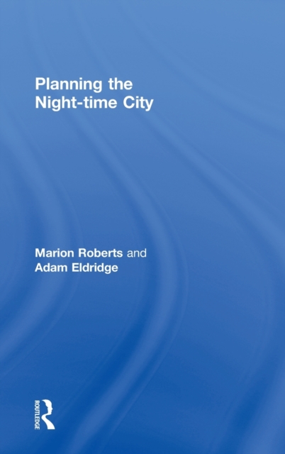 Planning the Night-time City, Hardback Book