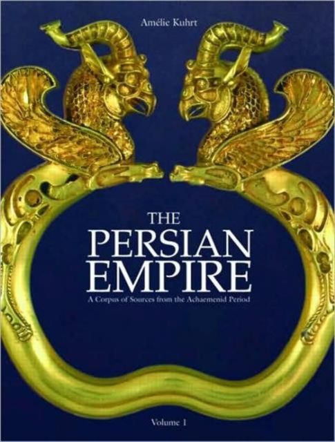 The Persian Empire : A Corpus of Sources from the Achaemenid Period, Hardback Book