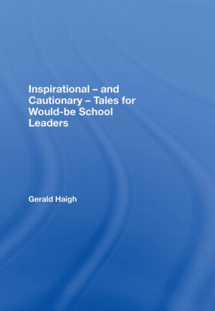 Inspirational - and Cautionary - Tales for Would-be School Leaders, Hardback Book