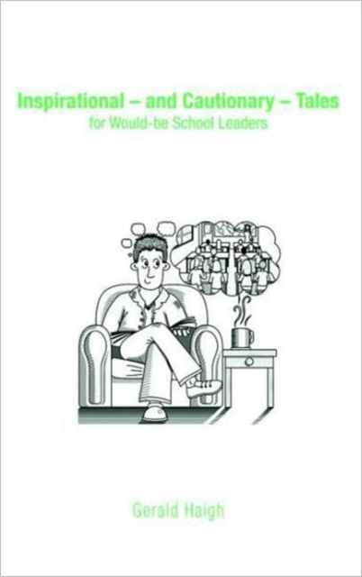 Inspirational - and Cautionary - Tales for Would-be School Leaders, Paperback / softback Book