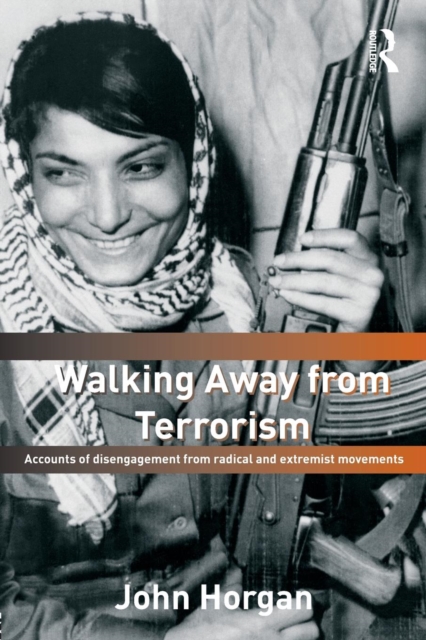 Walking Away from Terrorism : Accounts of Disengagement from Radical and Extremist Movements, Paperback / softback Book