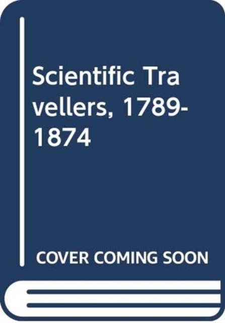 Scientific Travellers, 1789-1874, Multiple-component retail product Book