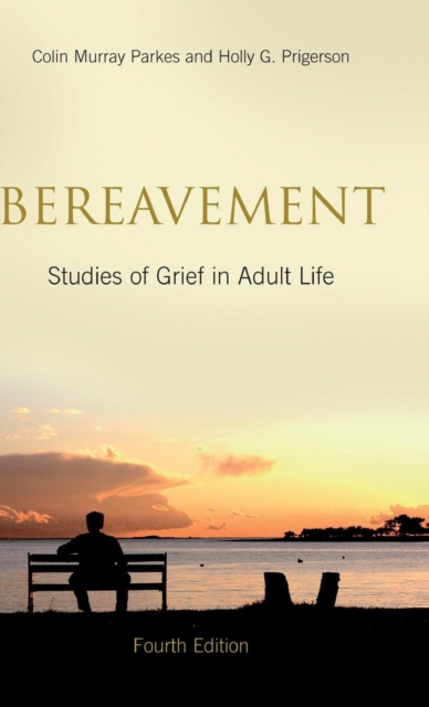 Bereavement : Studies of Grief in Adult Life, Fourth Edition, Hardback Book