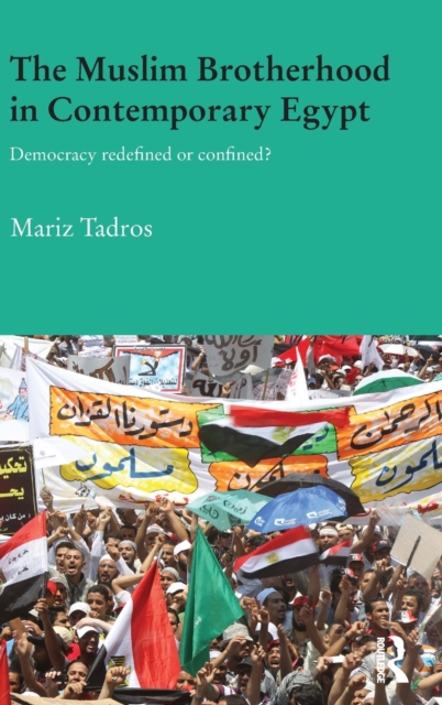 The Muslim Brotherhood in Contemporary Egypt : Democracy Redefined or Confined?, Hardback Book