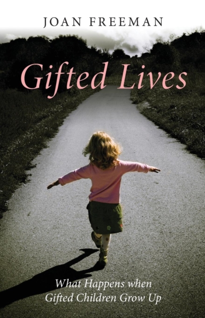 Gifted Lives : What Happens when Gifted Children Grow Up, Paperback / softback Book