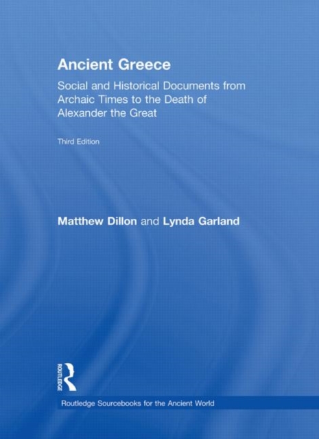Ancient Greece : Social and Historical Documents from Archaic Times to the Death of Alexander the Great, Hardback Book