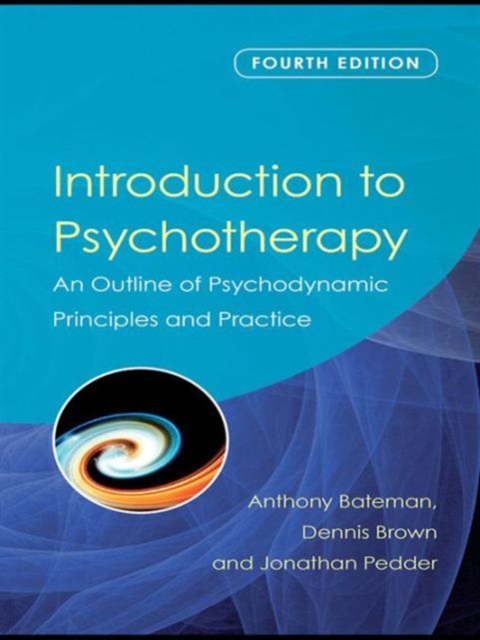 Introduction to Psychotherapy : An Outline of Psychodynamic Principles and Practice, Fourth Edition, Hardback Book