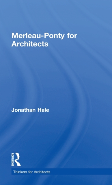 Merleau-Ponty for Architects, Hardback Book