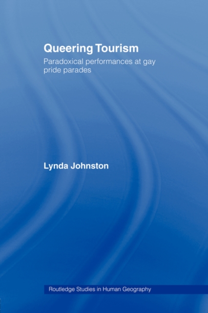 Queering Tourism : Paradoxical Performances of Gay Pride Parades, Paperback / softback Book