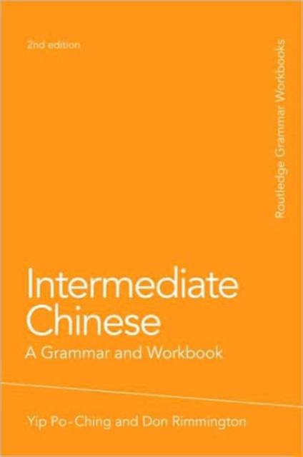 Intermediate Chinese : A Grammar and Workbook, Hardback Book