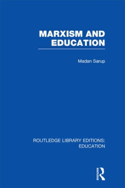 Marxism and Education (RLE Edu L) : A Study of Phenomenological and Marxist Approaches to Education, Hardback Book