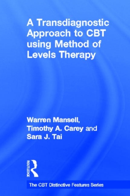 A Transdiagnostic Approach to CBT using Method of Levels Therapy : Distinctive Features, Hardback Book