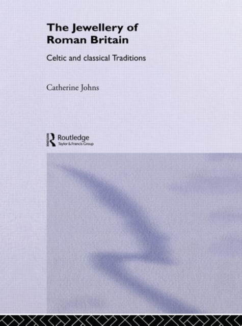 The Jewellery Of Roman Britain : Celtic and Classical Traditions, Paperback / softback Book