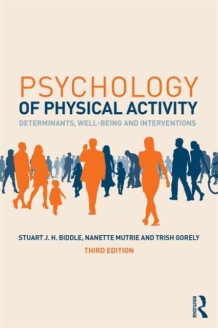 Psychology of Physical Activity : Determinants, Well-Being and Interventions, Paperback / softback Book
