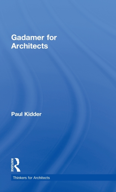 Gadamer for Architects, Hardback Book