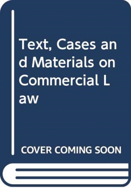 Text, Cases and Materials on Commercial Law, Hardback Book
