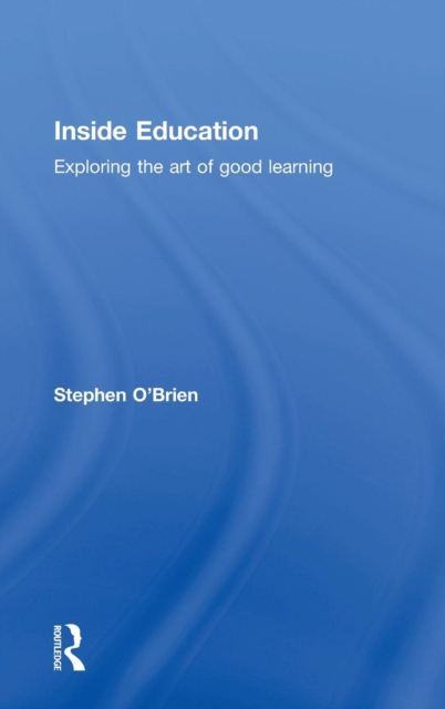 Inside Education : Exploring the art of good learning, Hardback Book