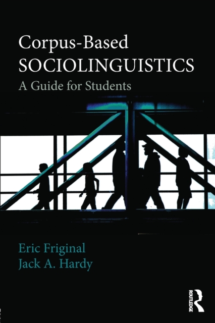 Corpus-Based Sociolinguistics : A Guide for Students, Paperback / softback Book