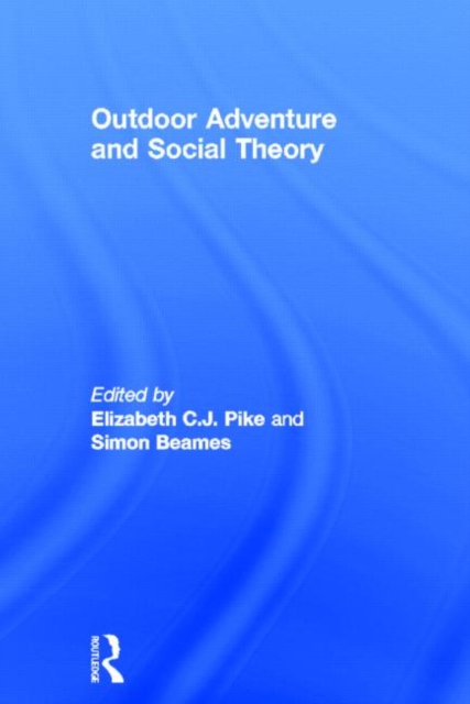 Outdoor Adventure and Social Theory, Hardback Book