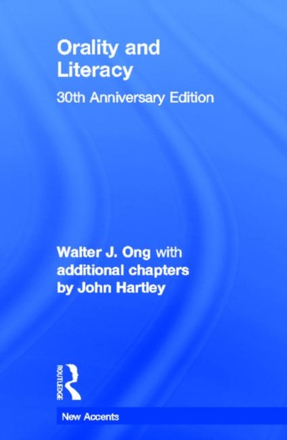 Orality and Literacy : 30th Anniversary Edition, Hardback Book
