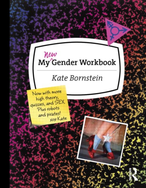 My New Gender Workbook : A Step-by-Step Guide to Achieving World Peace Through Gender Anarchy and Sex Positivity, Paperback / softback Book