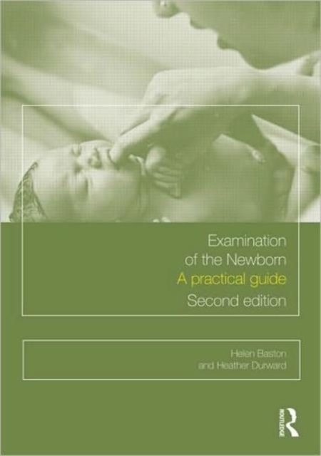 Examination of the Newborn : A Practical Guide, Paperback Book