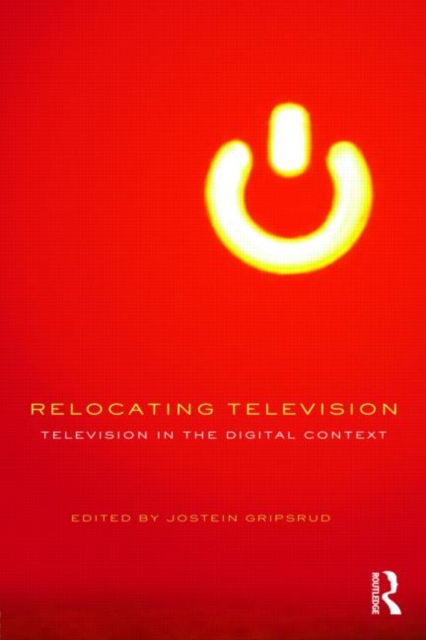 Relocating Television : Television in the Digital Context, Paperback / softback Book