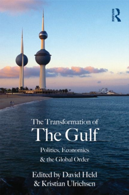 The Transformation of the Gulf : Politics, Economics and the Global Order, Paperback / softback Book