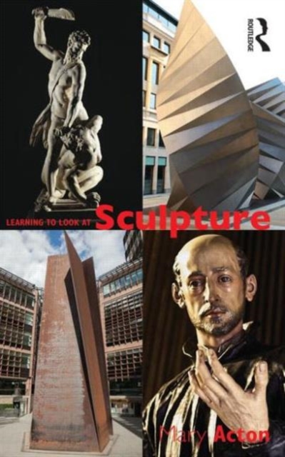 Learning to Look at Sculpture, Paperback / softback Book