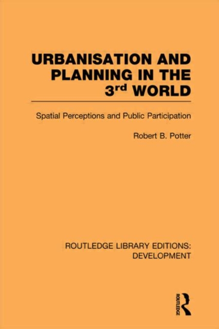 Urbanisation and Planning in the Third World : Spatial Perceptions and Public Participation, Hardback Book