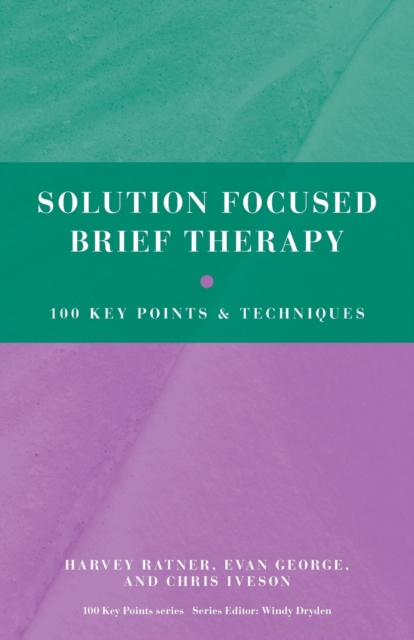 Solution Focused Brief Therapy : 100 Key Points and Techniques, Paperback / softback Book