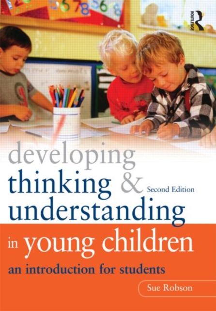 Developing Thinking and Understanding in Young Children : An Introduction for Students, Paperback / softback Book