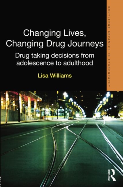 Changing Lives, Changing Drug Journeys : Drug Taking Decisions from Adolescence to Adulthood, Paperback / softback Book