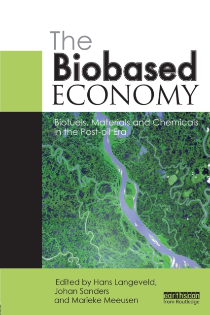 The Biobased Economy : Biofuels, Materials and Chemicals in the Post-oil Era, Paperback / softback Book