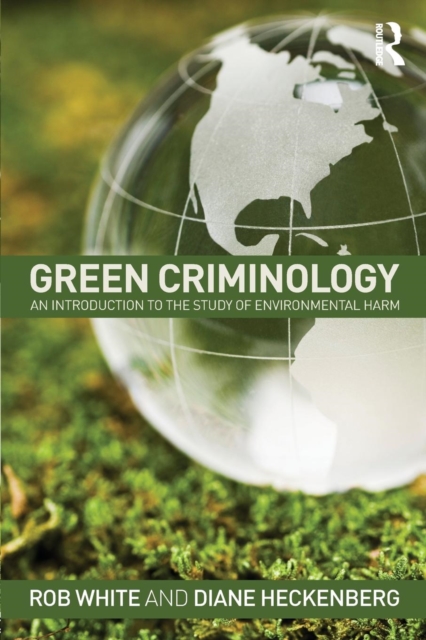 Green Criminology : An Introduction to the Study of Environmental Harm, Paperback / softback Book