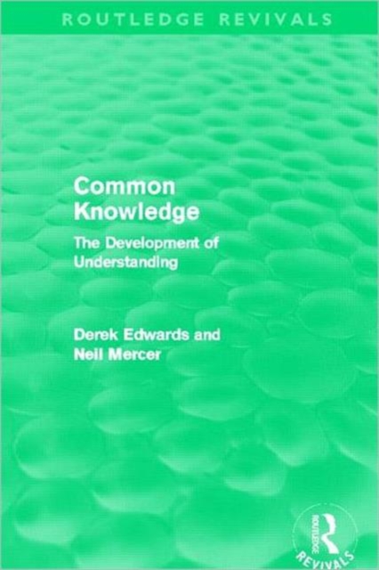 Common Knowledge (Routledge Revivals) : The Development of Understanding in the Classroom, Paperback / softback Book