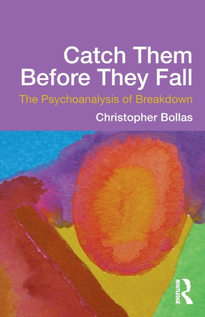 Catch Them Before They Fall: The Psychoanalysis of Breakdown, Paperback / softback Book