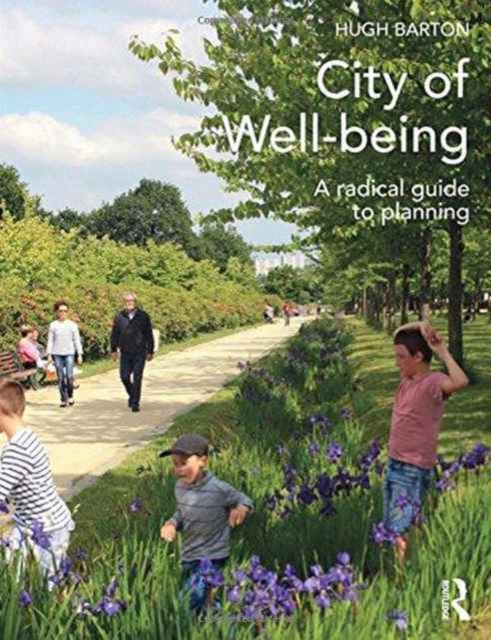 City of Well-being : A radical guide to planning, Hardback Book