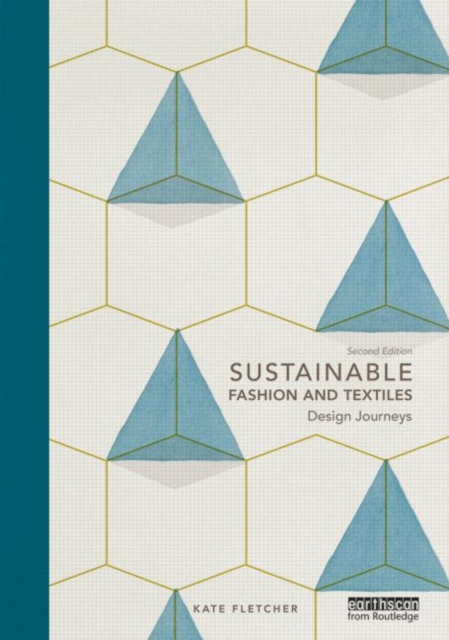 Sustainable Fashion and Textiles : Design Journeys, Hardback Book