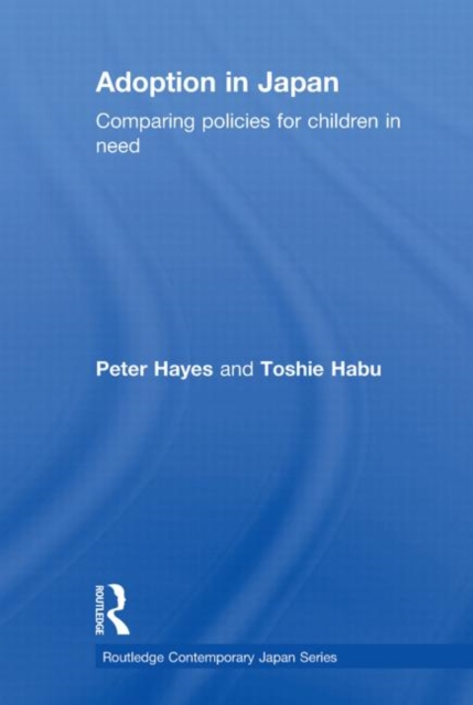 Adoption in Japan : Comparing Policies for Children in Need, Paperback / softback Book