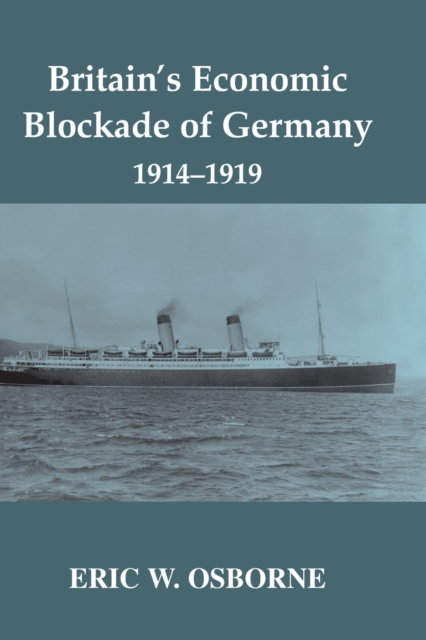 Britain's Economic Blockade of Germany, 1914-1919, Paperback / softback Book