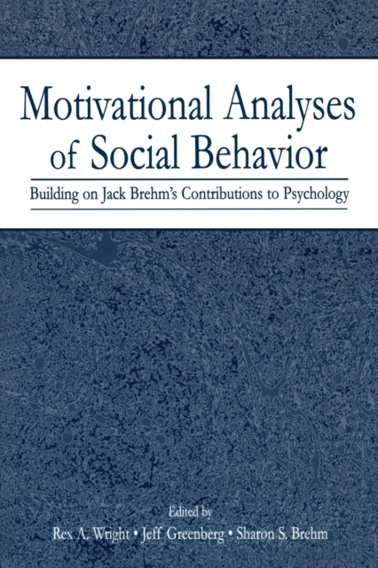 Motivational Analyses of Social Behavior : Building on Jack Brehm's Contributions to Psychology, Paperback / softback Book