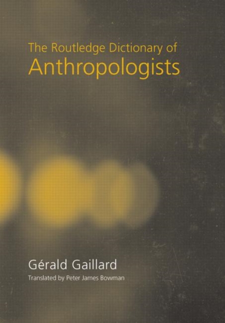 The Routledge Dictionary of Anthropologists, Paperback / softback Book