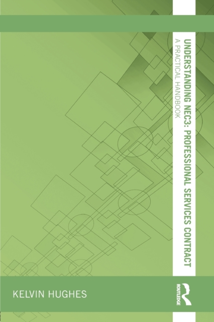 Understanding NEC3 : Professional Services Contract : A Practical Handbook, Paperback / softback Book