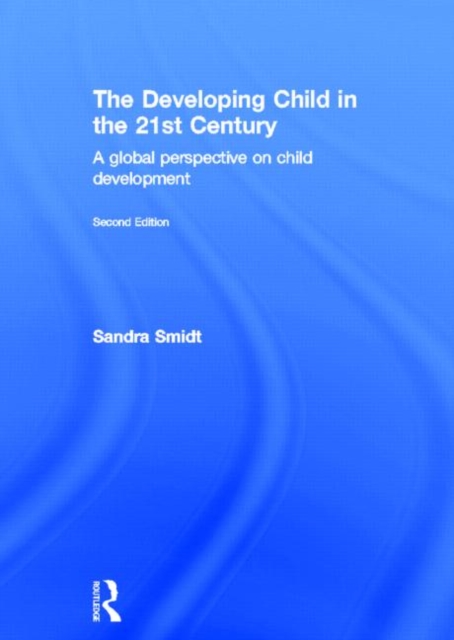 The Developing Child in the 21st Century : A global perspective on child development, Hardback Book