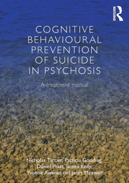 Cognitive Behavioural Prevention of Suicide in Psychosis : A treatment manual, Paperback / softback Book